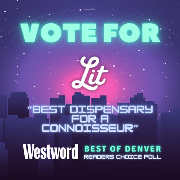 Vote for Lit Dispensary Denver Colorado